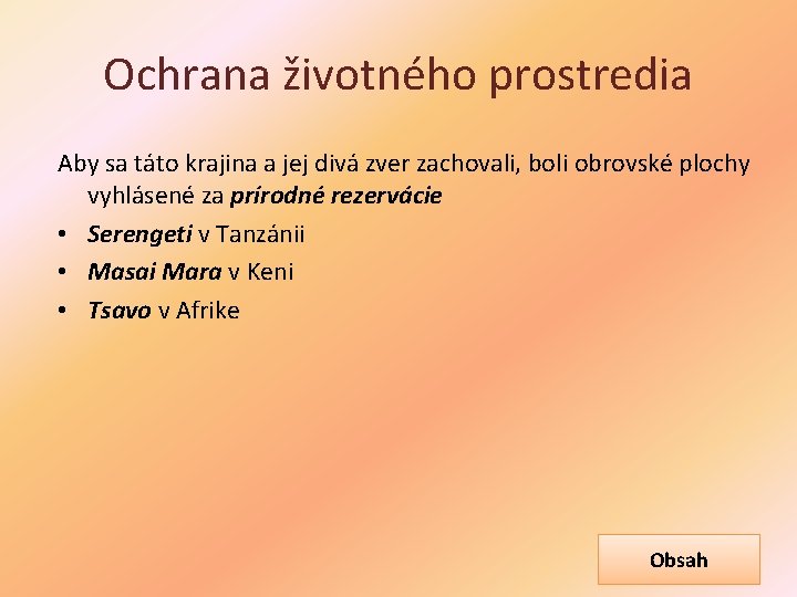 Ochrana životného prostredia Aby sa táto krajina a jej divá zver zachovali, boli obrovské