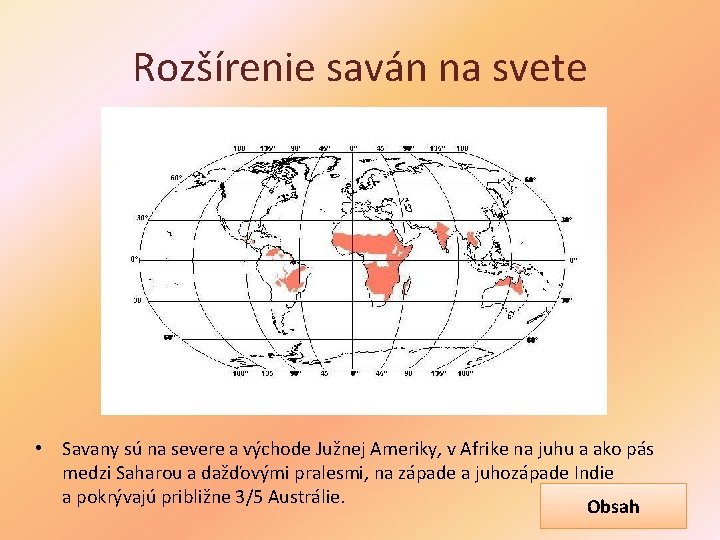 Rozšírenie saván na svete • Savany sú na severe a východe Južnej Ameriky, v