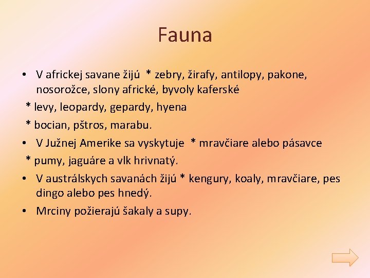 Fauna • V africkej savane žijú * zebry, žirafy, antilopy, pakone, nosorožce, slony africké,
