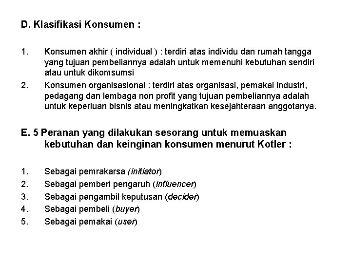 D. Klasifikasi Konsumen : 1. 2. Konsumen akhir ( individual ) : terdiri atas