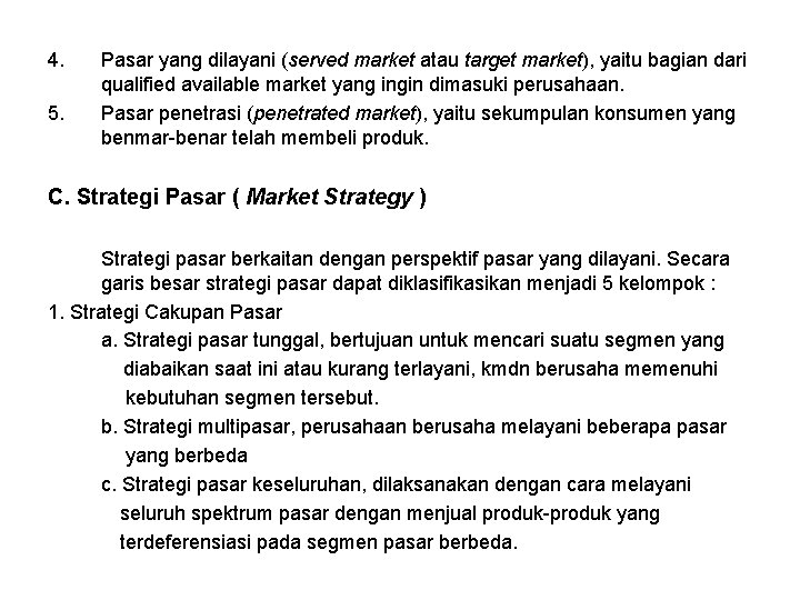 4. 5. Pasar yang dilayani (served market atau target market), yaitu bagian dari qualified
