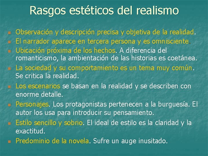 Rasgos estéticos del realismo n n n n Observación y descripción precisa y objetiva