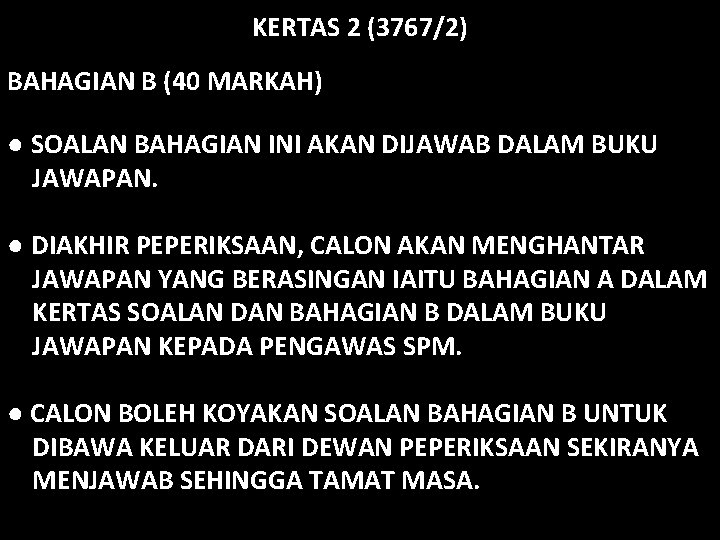 KERTAS 2 (3767/2) BAHAGIAN B (40 MARKAH) ● SOALAN BAHAGIAN INI AKAN DIJAWAB DALAM