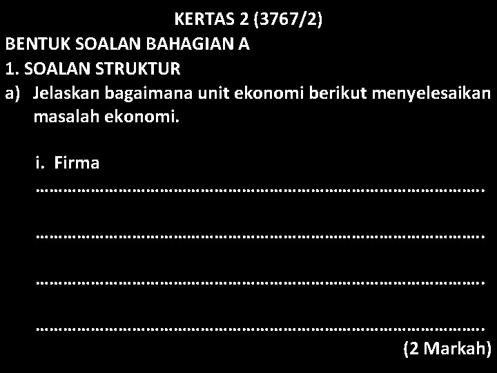 KERTAS 2 (3767/2) BENTUK SOALAN BAHAGIAN A 1. SOALAN STRUKTUR a) Jelaskan bagaimana unit