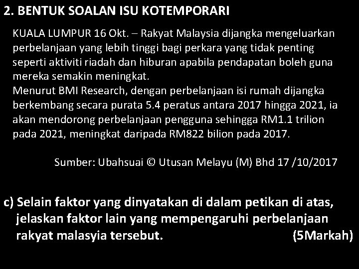 2. BENTUK SOALAN ISU KOTEMPORARI KUALA LUMPUR 16 Okt. – Rakyat Malaysia dijangka mengeluarkan