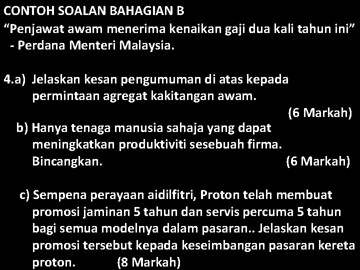 CONTOH SOALAN BAHAGIAN B “Penjawat awam menerima kenaikan gaji dua kali tahun ini” -