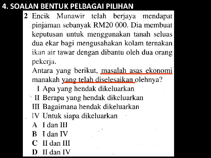 4. SOALAN BENTUK PELBAGAI PILIHAN 