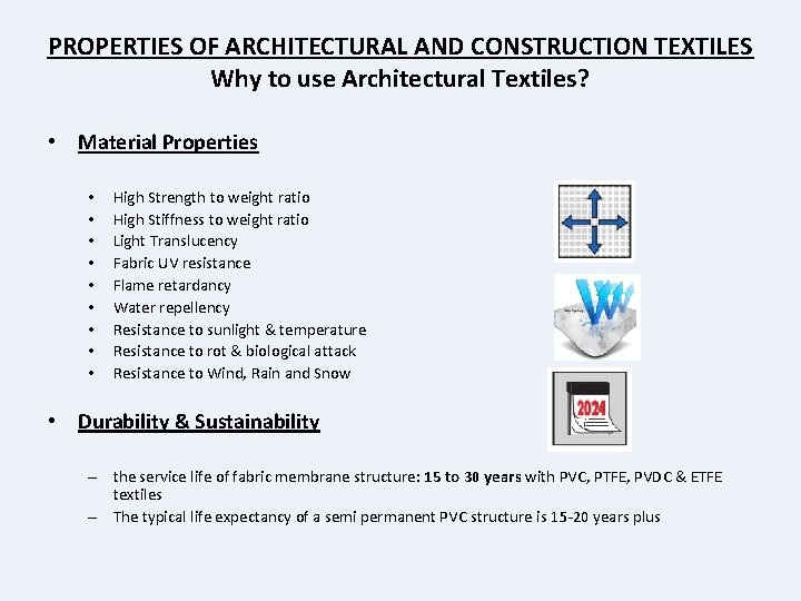 PROPERTIES OF ARCHITECTURAL AND CONSTRUCTION TEXTILES Why to use Architectural Textiles? • Material Properties