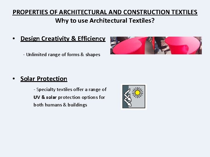 PROPERTIES OF ARCHITECTURAL AND CONSTRUCTION TEXTILES Why to use Architectural Textiles? • Design Creativity