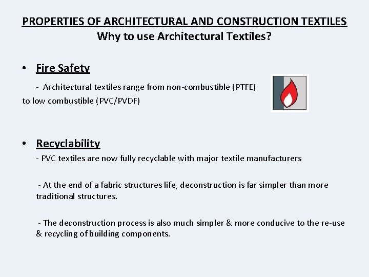 PROPERTIES OF ARCHITECTURAL AND CONSTRUCTION TEXTILES Why to use Architectural Textiles? • Fire Safety