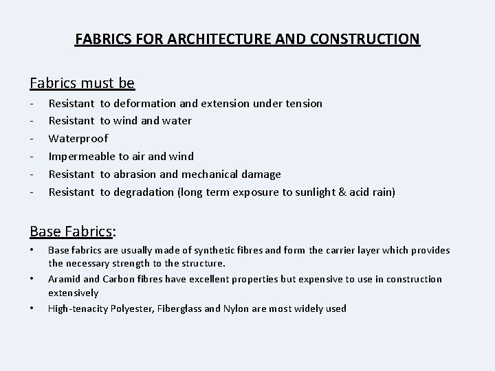 FABRICS FOR ARCHITECTURE AND CONSTRUCTION Fabrics must be - Resistant to deformation and extension