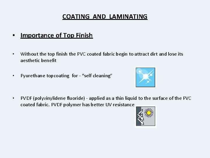 COATING AND LAMINATING • Importance of Top Finish • Without the top finish the