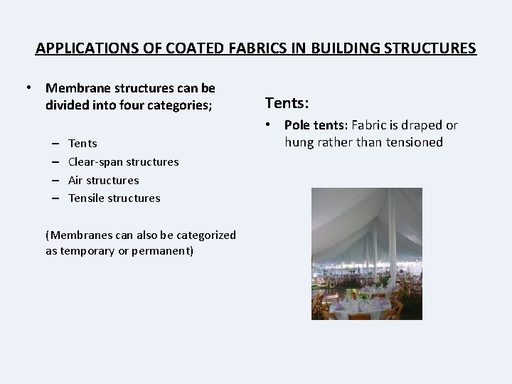 APPLICATIONS OF COATED FABRICS IN BUILDING STRUCTURES • Membrane structures can be divided into