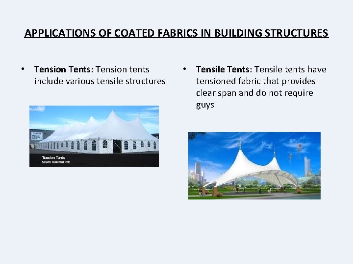 APPLICATIONS OF COATED FABRICS IN BUILDING STRUCTURES • Tension Tents: Tension tents include various