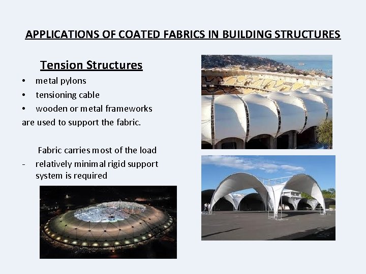 APPLICATIONS OF COATED FABRICS IN BUILDING STRUCTURES Tension Structures • metal pylons • tensioning