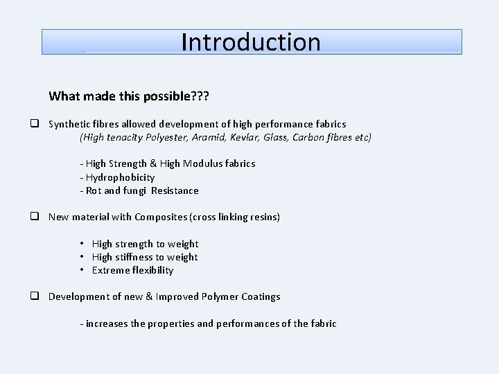 Introduction What made this possible? ? ? q Synthetic fibres allowed development of high