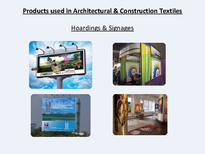 Products used in Architectural & Construction Textiles Hoardings & Signages 