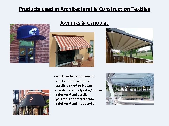 Products used in Architectural & Construction Textiles Awnings & Canopies - vinyl-laminated polyester -