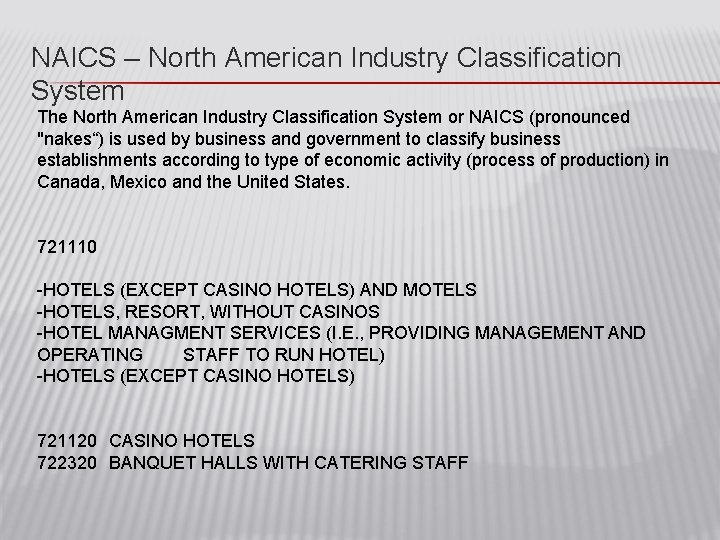 NAICS – North American Industry Classification System The North American Industry Classification System or