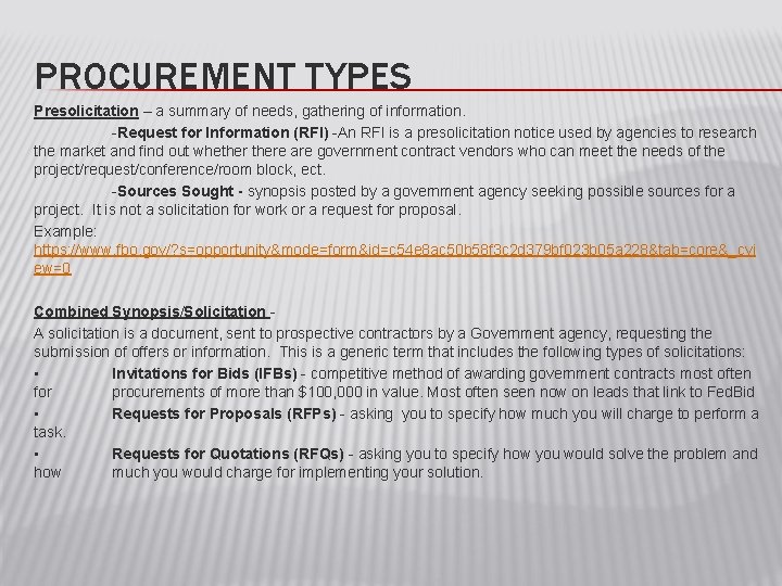 PROCUREMENT TYPES Presolicitation – a summary of needs, gathering of information. -Request for Information