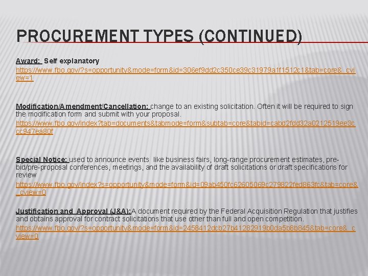 PROCUREMENT TYPES (CONTINUED) Award: Self explanatory https: //www. fbo. gov/? s=opportunity&mode=form&id=306 ef 9 dd