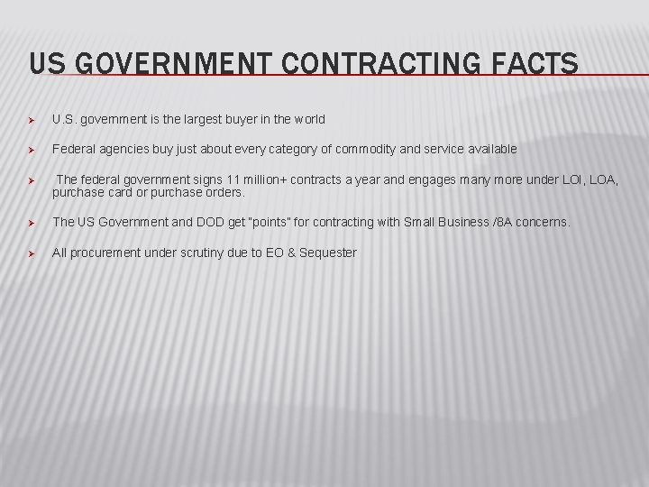 US GOVERNMENT CONTRACTING FACTS Ø U. S. government is the largest buyer in the