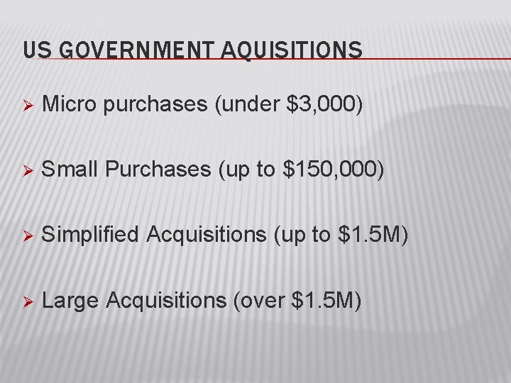 US GOVERNMENT AQUISITIONS Ø Micro purchases (under $3, 000) Ø Small Purchases (up to