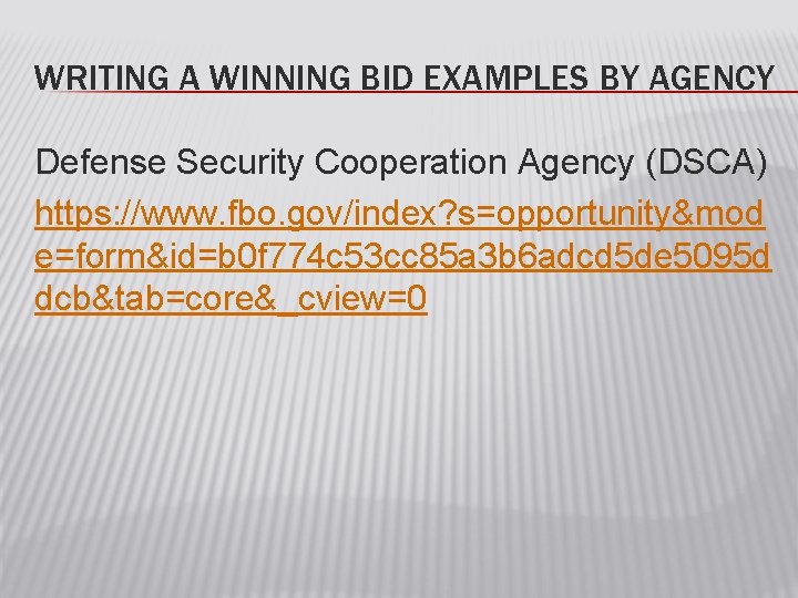 WRITING A WINNING BID EXAMPLES BY AGENCY Defense Security Cooperation Agency (DSCA) https: //www.