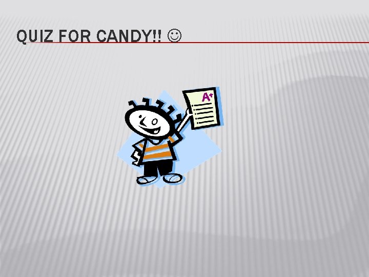 QUIZ FOR CANDY!! 