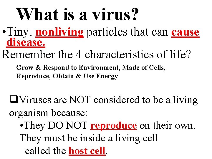 What is a virus? • Tiny, nonliving particles that can cause disease. Remember the