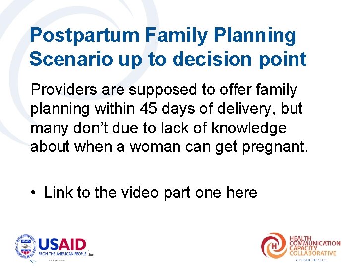 Postpartum Family Planning Scenario up to decision point Providers are supposed to offer family