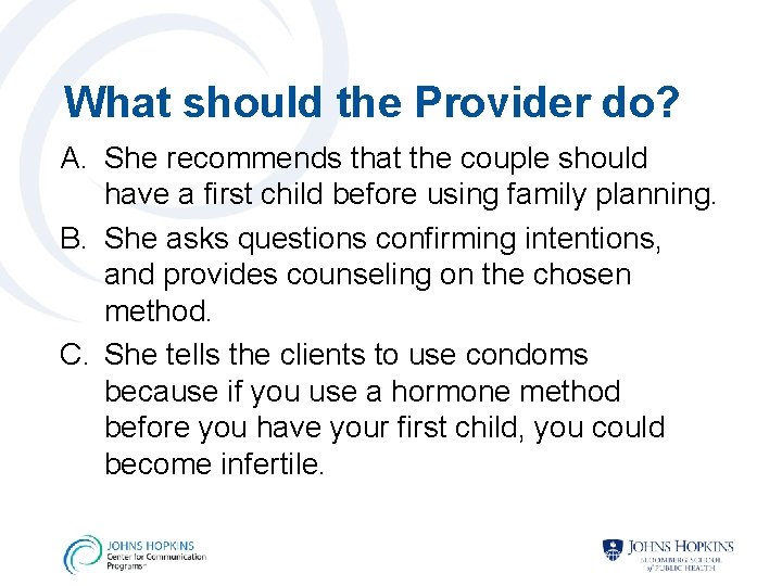 What should the Provider do? A. She recommends that the couple should have a