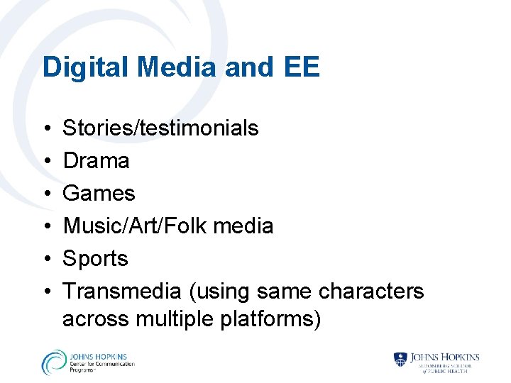 Digital Media and EE • • • Stories/testimonials Drama Games Music/Art/Folk media Sports Transmedia