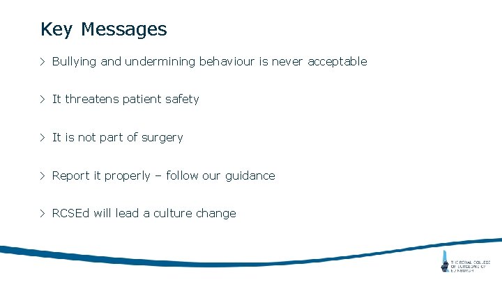 Key Messages > Bullying and undermining behaviour is never acceptable > It threatens patient