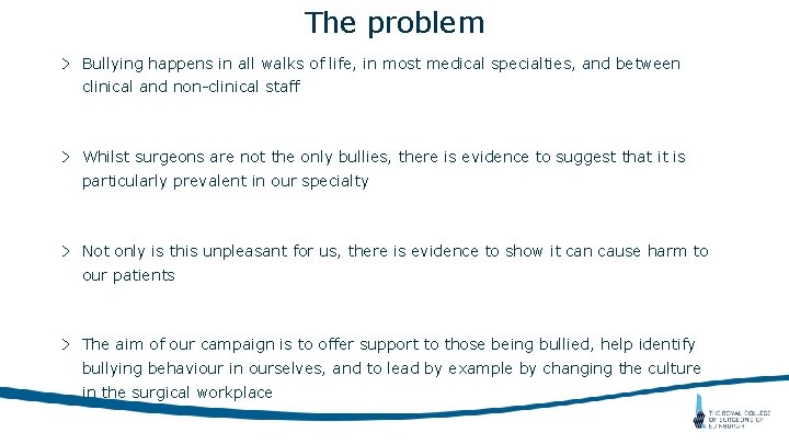 The problem > Bullying happens in all walks of life, in most medical specialties,