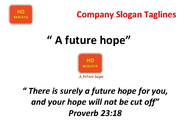 Company Slogan Taglines “ A future hope” “ There is surely a future hope