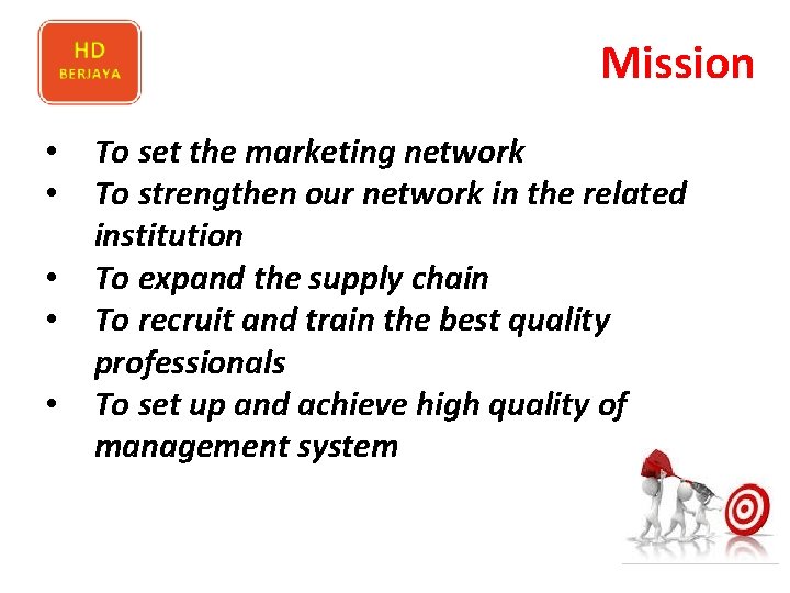 Mission • • • To set the marketing network To strengthen our network in