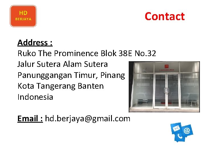 Contact Address : Ruko The Prominence Blok 38 E No. 32 Jalur Sutera Alam