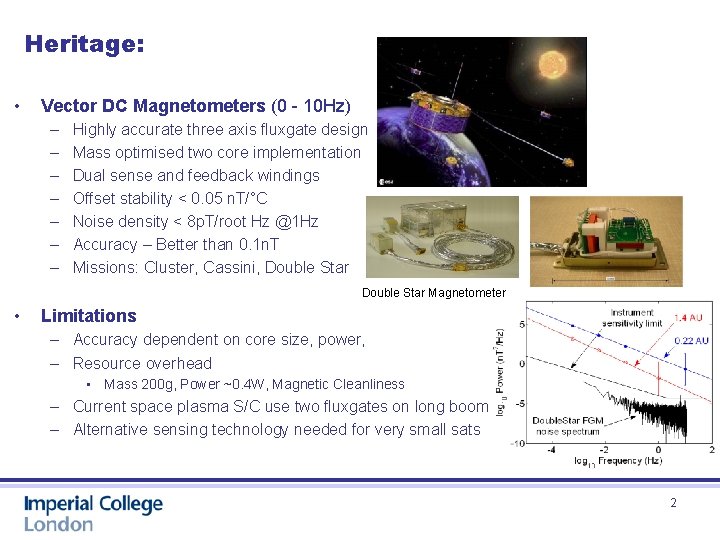 Heritage: • Vector DC Magnetometers (0 - 10 Hz) – – – – Highly