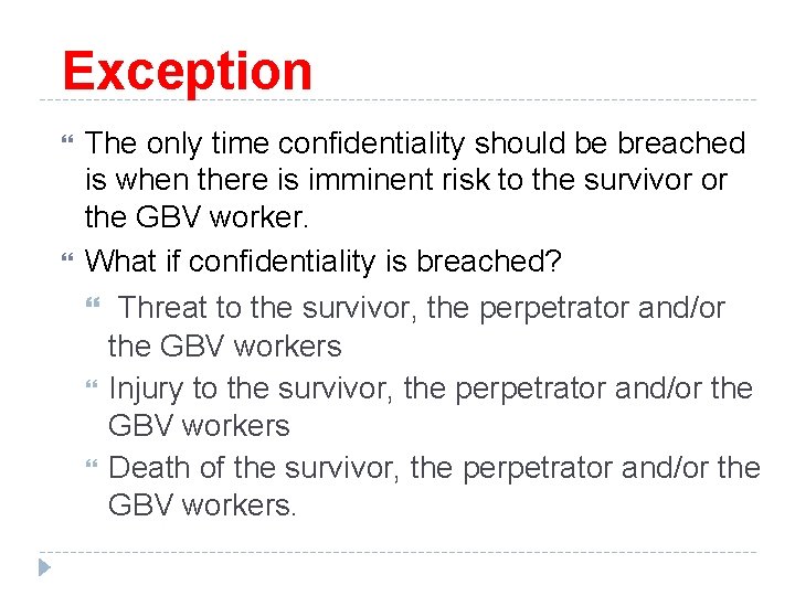 Exception The only time confidentiality should be breached is when there is imminent risk