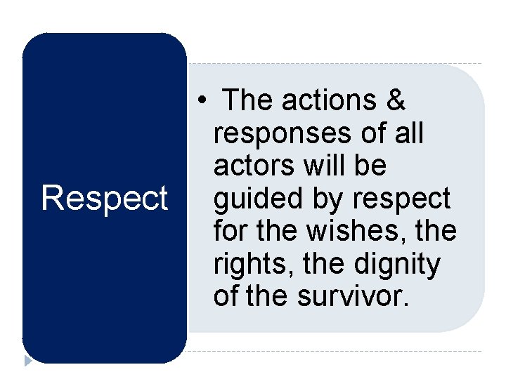  • The actions & responses of all actors will be Respect guided by