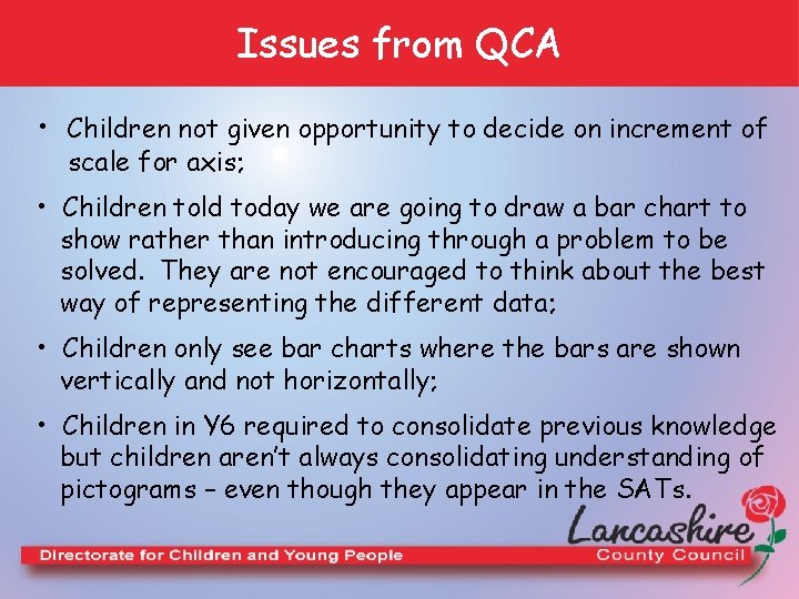 Issues from QCA • Children not given opportunity to decide on increment of scale