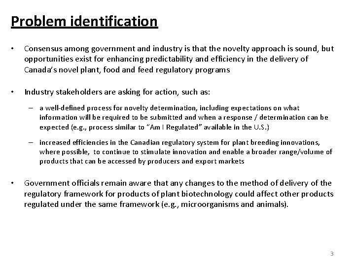 Problem identification • Consensus among government and industry is that the novelty approach is