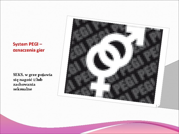 System PEGI – oznaczenia gier SEKS, w grze pojawia się nagość i/lub zachowania seksualne
