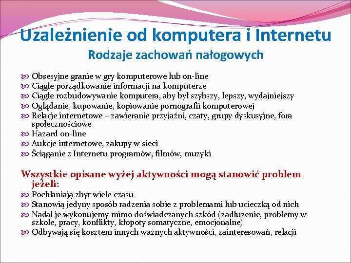 Uzależnienie od komputera i Internetu Rodzaje zachowań nałogowych Obsesyjne granie w gry komputerowe lub