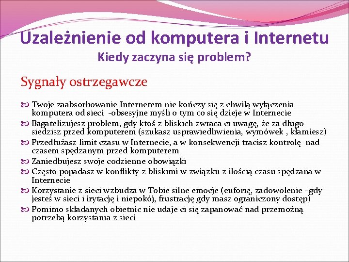 Uzależnienie od komputera i Internetu Kiedy zaczyna się problem? Sygnały ostrzegawcze Twoje zaabsorbowanie Internetem