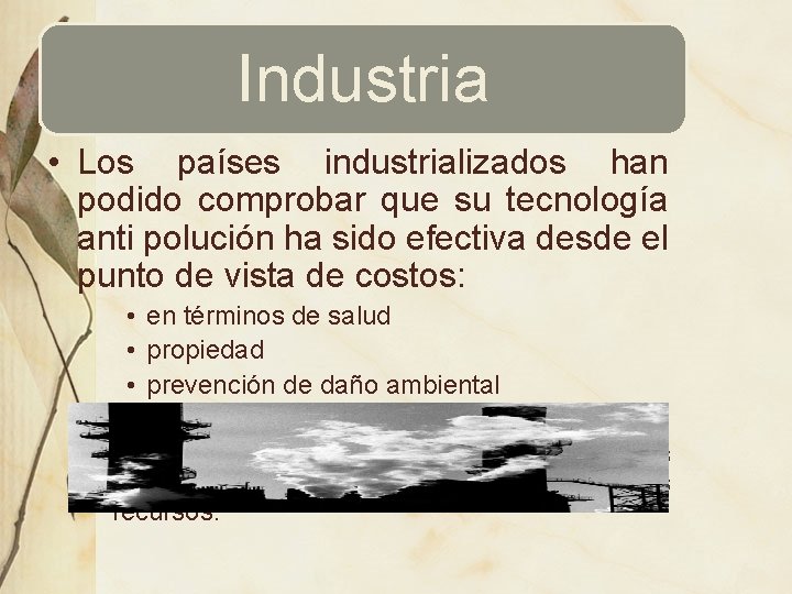 Industria • Los países industrializados han podido comprobar que su tecnología anti polución ha