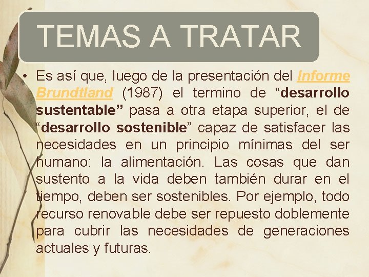 TEMAS A TRATAR • Es así que, luego de la presentación del Informe Brundtland