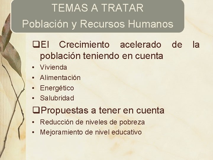 TEMAS A TRATAR Población y Recursos Humanos q. El Crecimiento acelerado de población teniendo