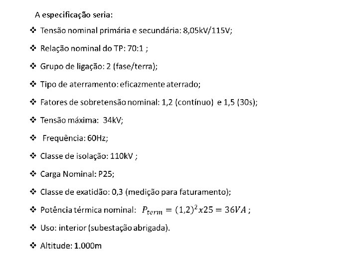 A especificação seria: A especificação seria: